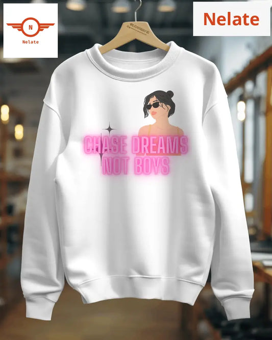 Chase Dreams Not Boys Womens White Sweatshirt