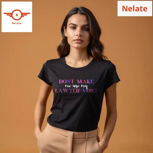 Dont Make Me Use My Lawyer Voice Black T-Shirt