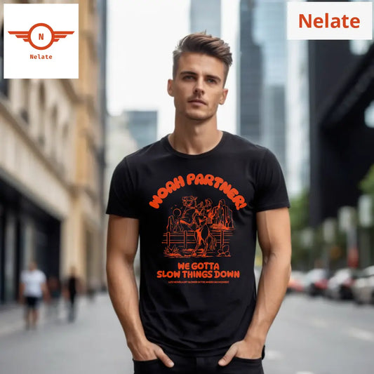 Woah Partner! - Slow It Down -Black T-Shirt